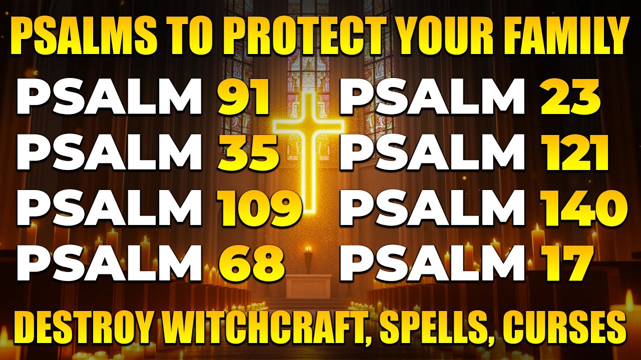 PSALMS TO PROTECT YOUR FAMILY AND YOUR HOME | PRAYER TO DESTROY WITCHCRAFT, SPELLS, CURSES