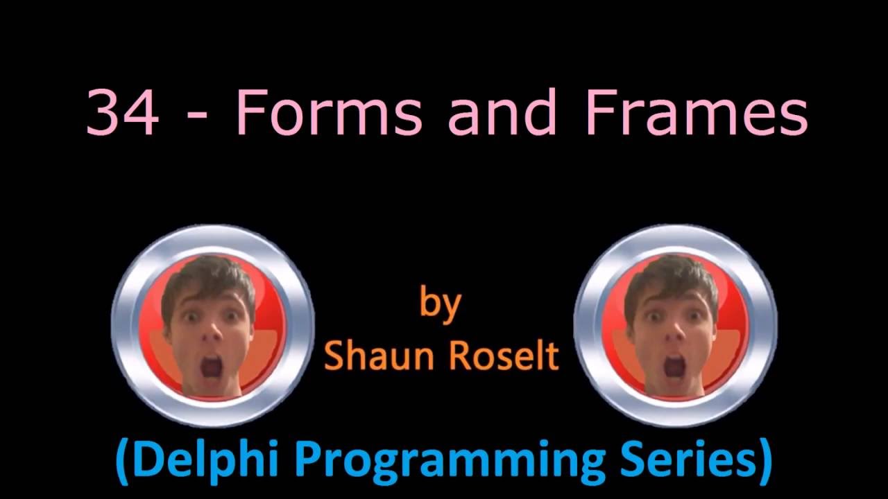 Delphi Programming Series: 34 - Forms and Frames