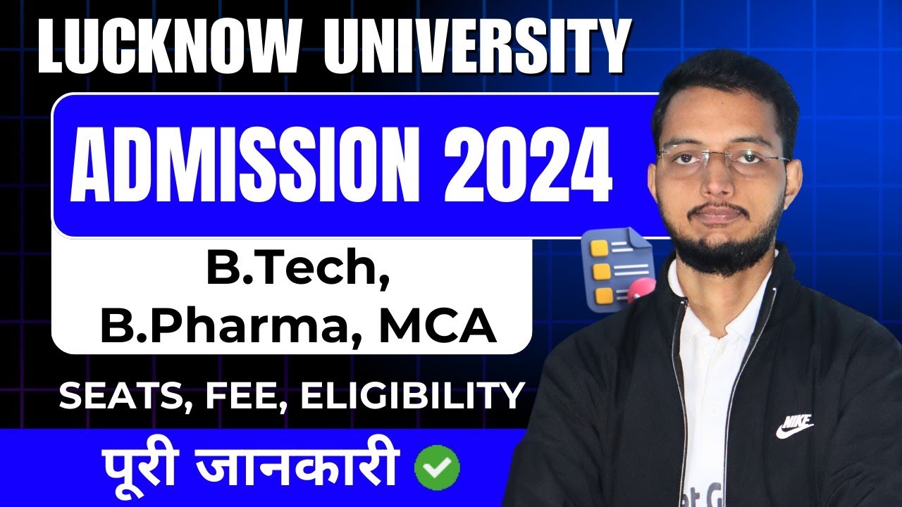 Lucknow University B.Tech, B.Pharma, MCA Admission 2025 Process | LU B.Pharma,MCA, B.Tech Seats, Fee