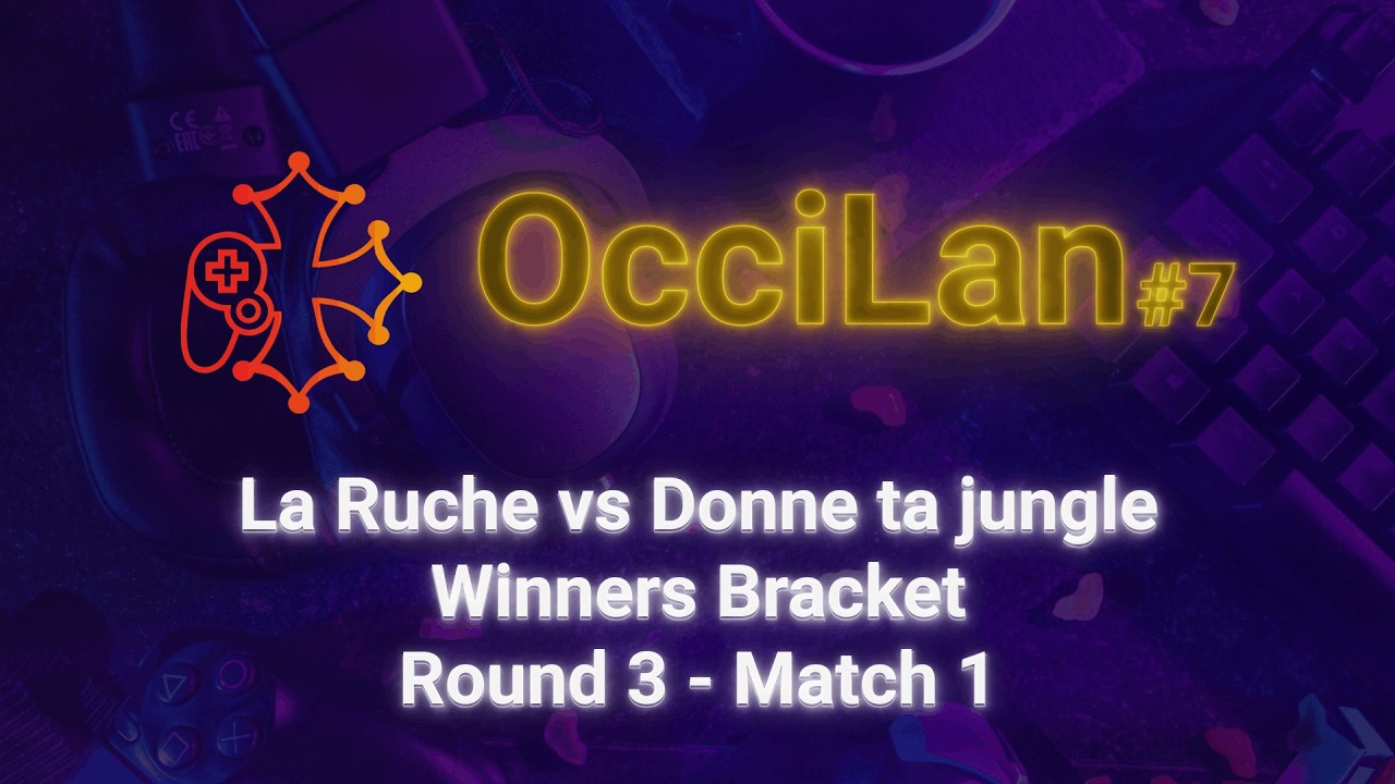OcciLan octobre 2025 : Winners Bracket - Round 3 - Match 1 : Donne ta jungle vs La Ruche