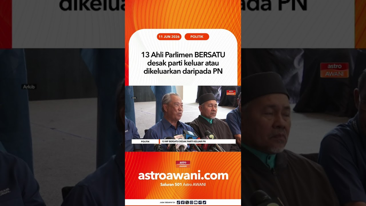 13 Ahli Parlimen BERSATU desak parti keluar atau dikeluarkan daripada PN
