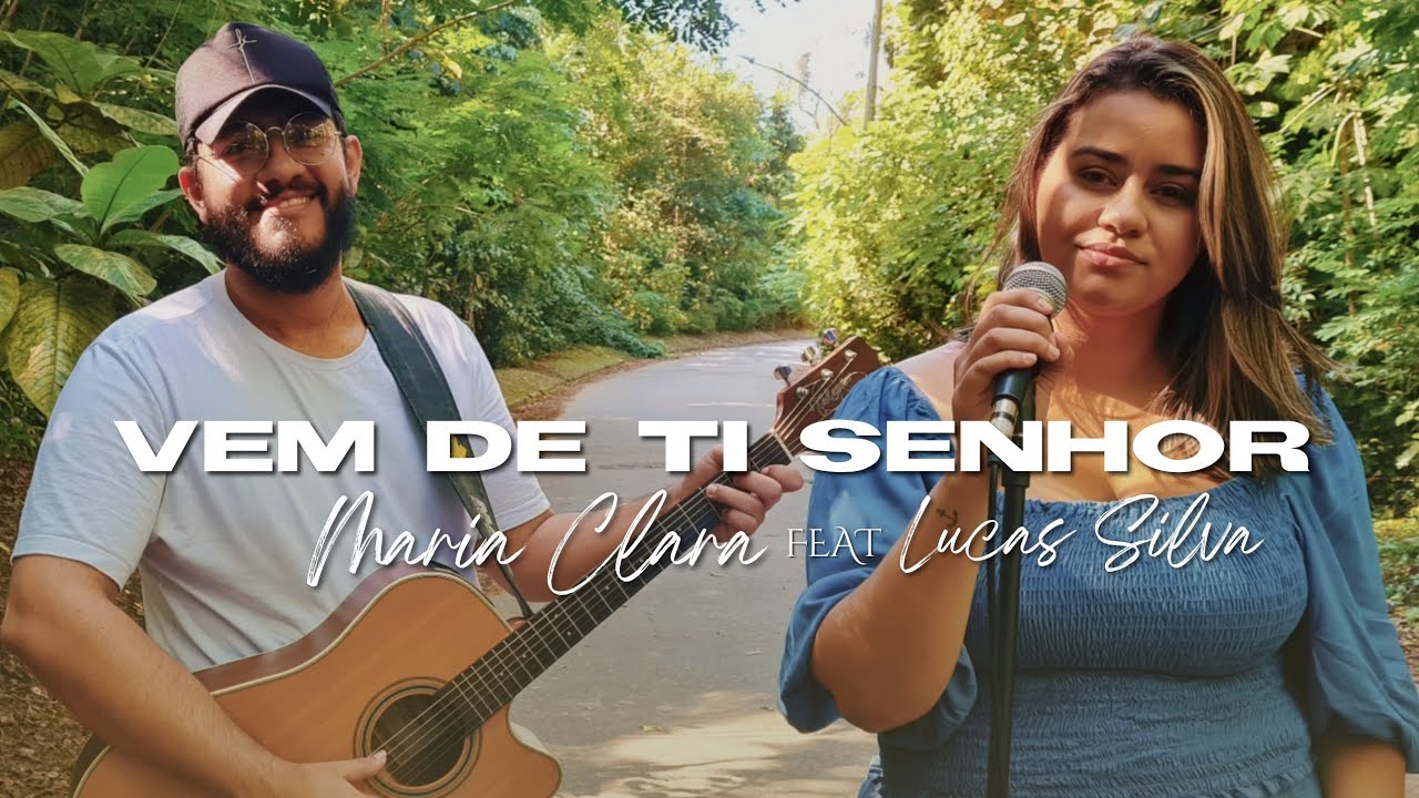 Maria Clara feat: Lucas Silva - Vem de Ti Senhor (Cover)