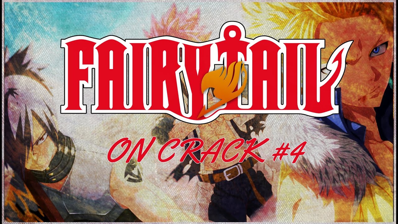 Fairy Tail Crack Video #4