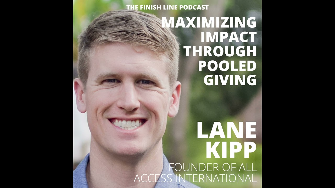 Lane Kipp, Founder of All Access International, on Maximizing Impact Through Pooled Giving (Ep. 72)