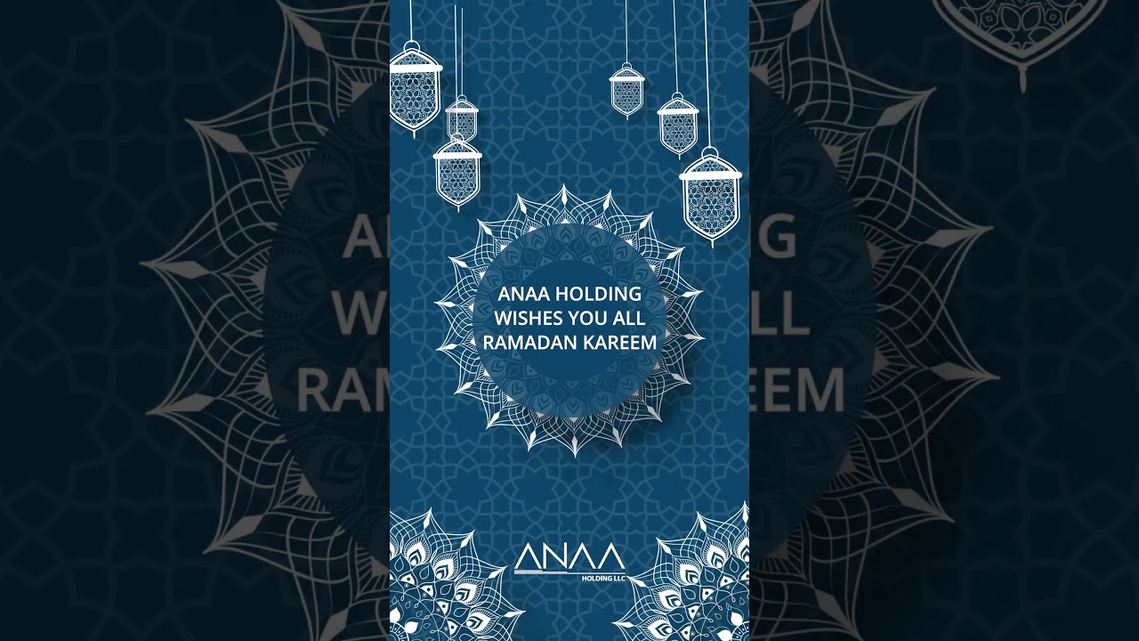 ANAA HOLDING WISHES YOU ALL RAMADAN KAREEM.🌙