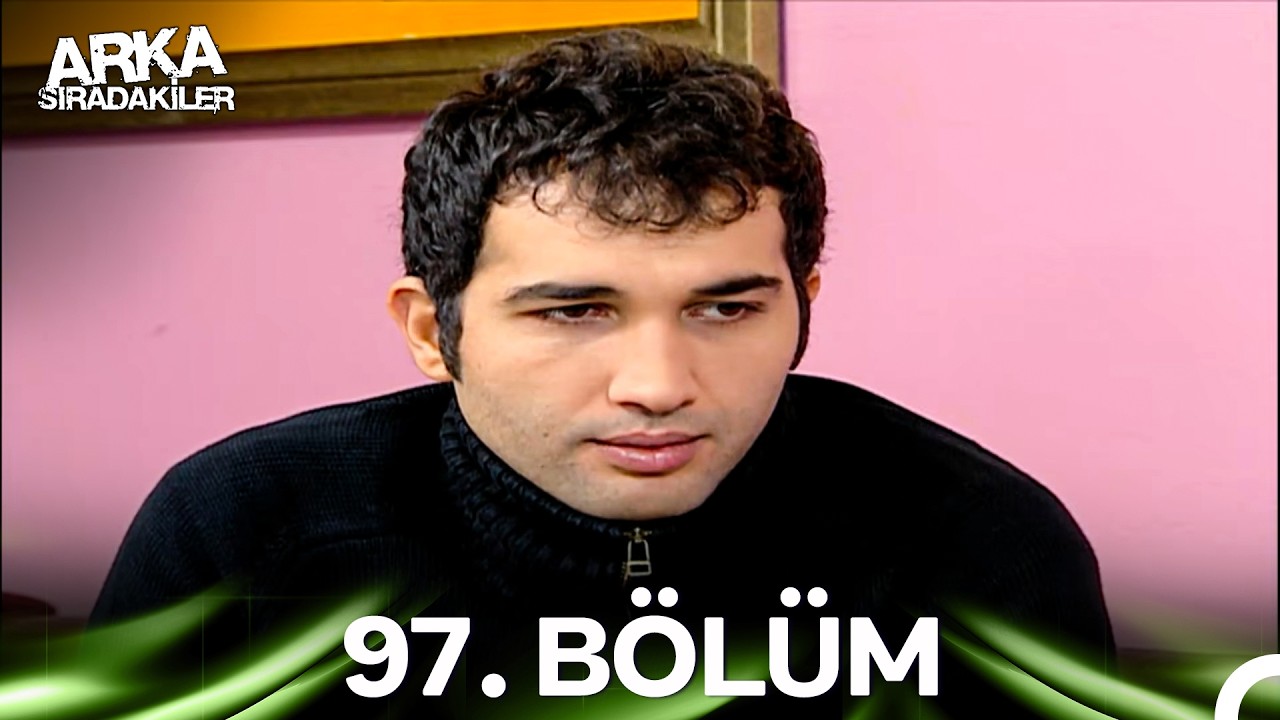 Arka Sıradakiler 97. Bölüm