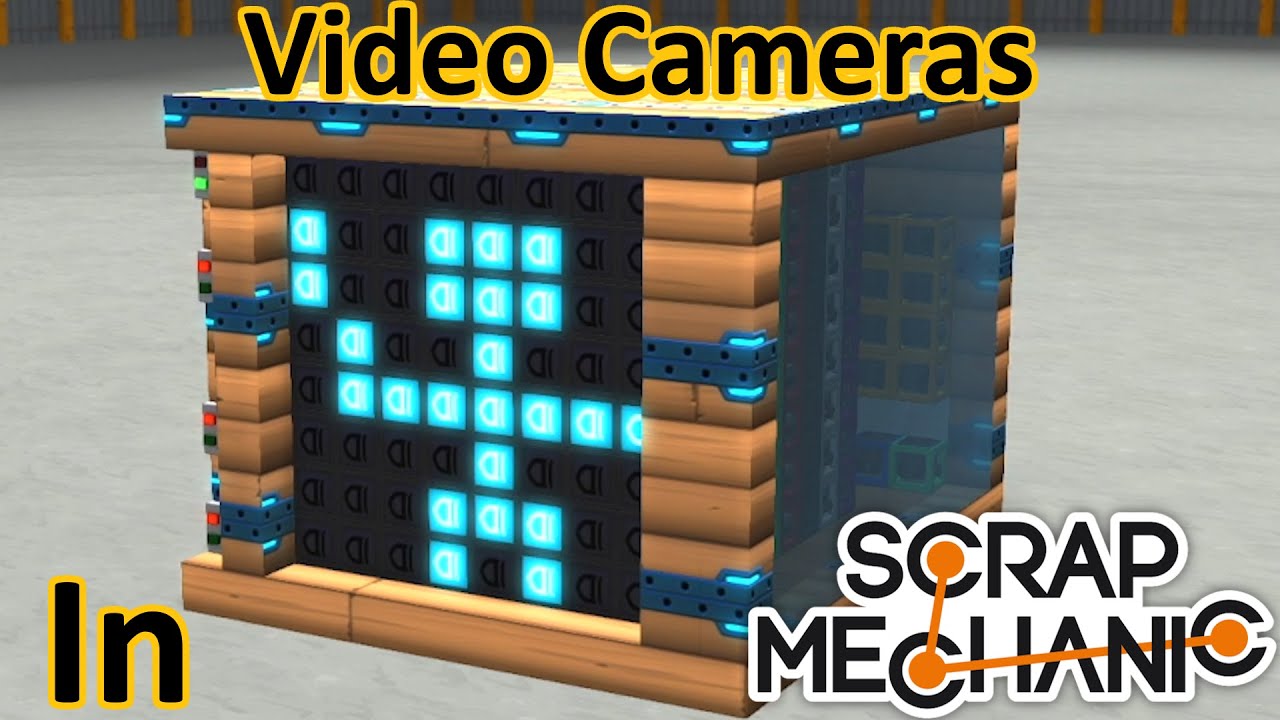 Video Cameras in Scrap Mechanic
