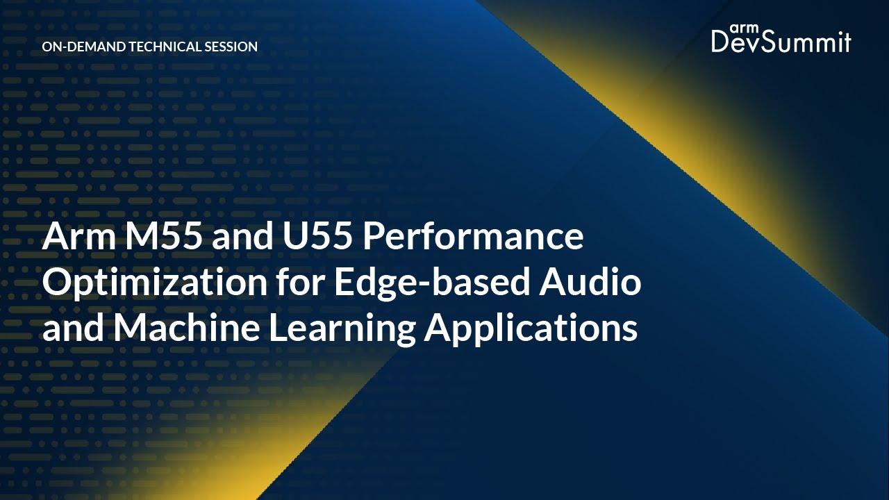 Arm Cortex-M55 and Ethos-U55 Performance Optimization for Edge-based Audio and ML Applications