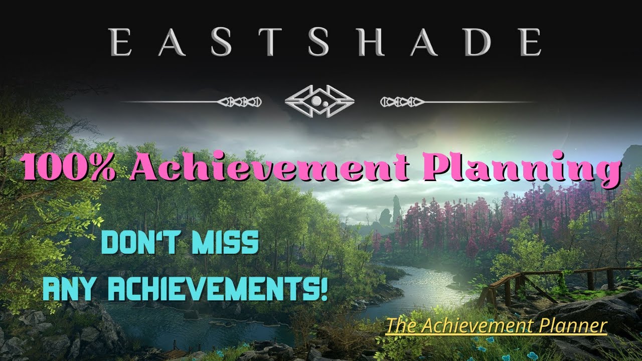 Eastshade - 100% Achievement Planning - DON'T MISS ANY ACHIEVEMENTS!