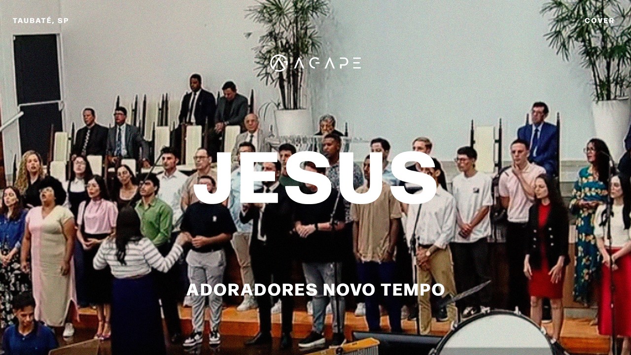 JESUS - Adoradores Novo Tempo - Vocal Ágape 