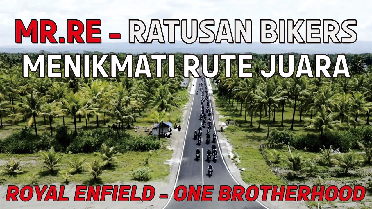 ONE BROTHERHOOD MR. RE! RATUSAN RIDERS ROYAL ENFIELD BERKUMPUL MENIKMATI RUTE JUARA DUNIA