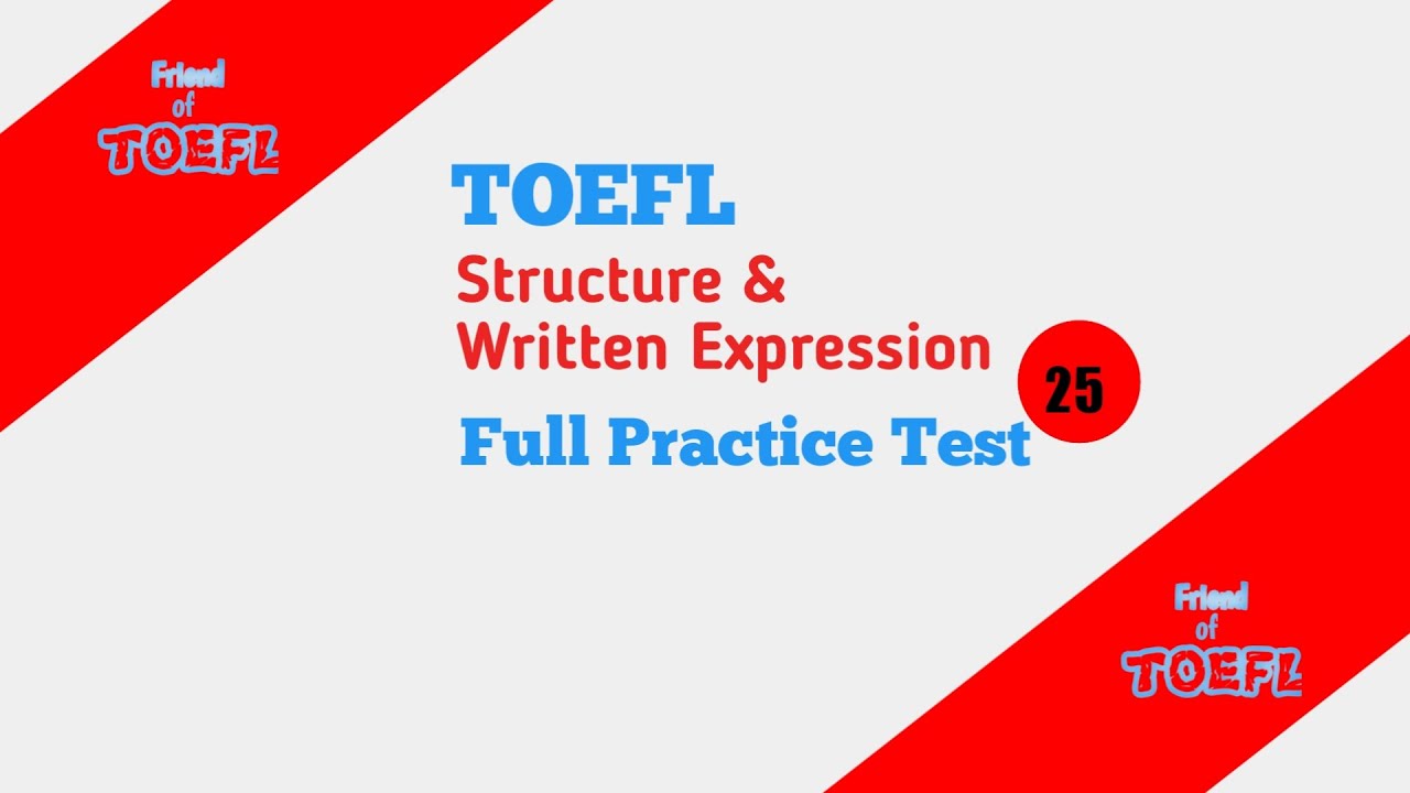 TOEFL STRUCTURE & WRITTEN EXPRESSION FULL PRACTICE TEST WITH ANSWER KEY