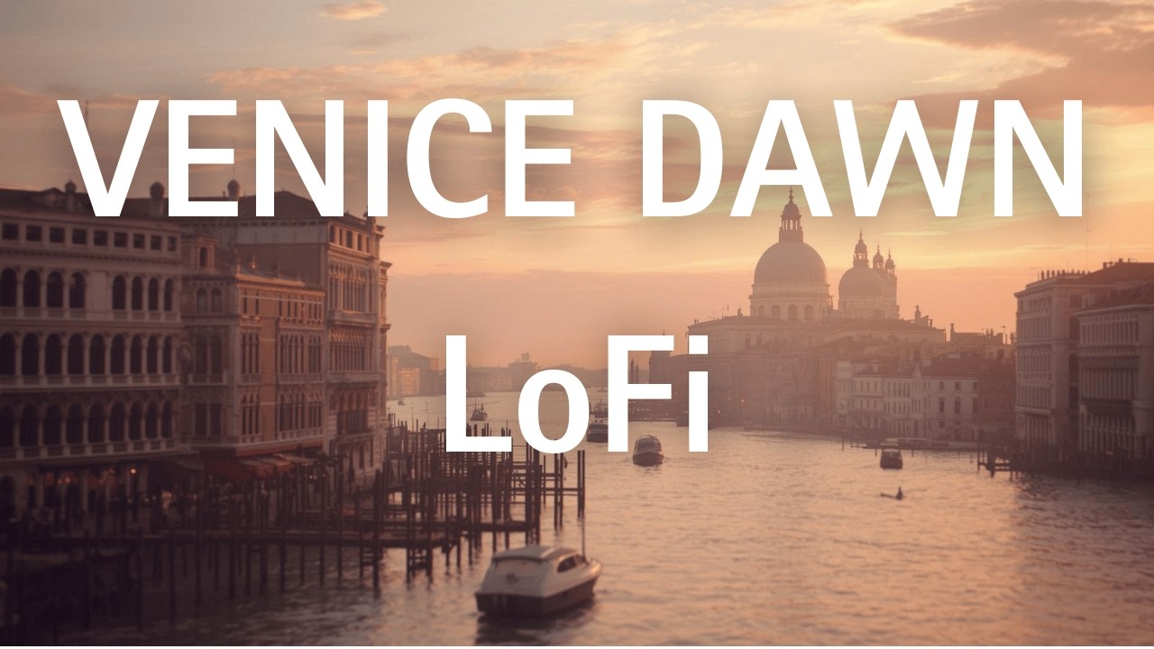 Venice Lagoon Dawn 🌅🌊 – 2 Hours LoFi Music for Study, Reading & Focus