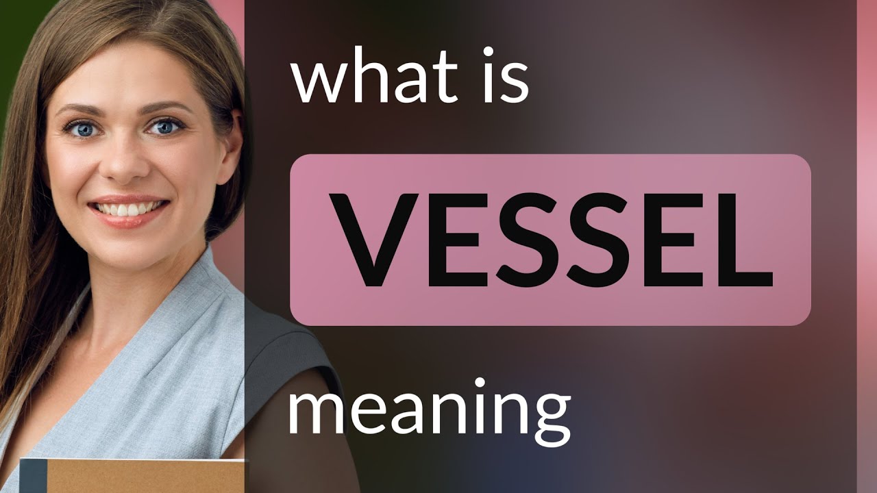 Vessel &mdash; VESSEL definition
