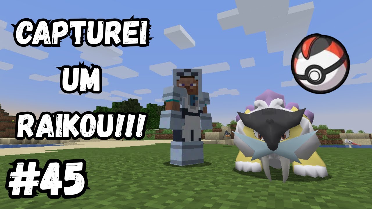 CAPTUREI UM RAIKOU!!! Pixelmon #45