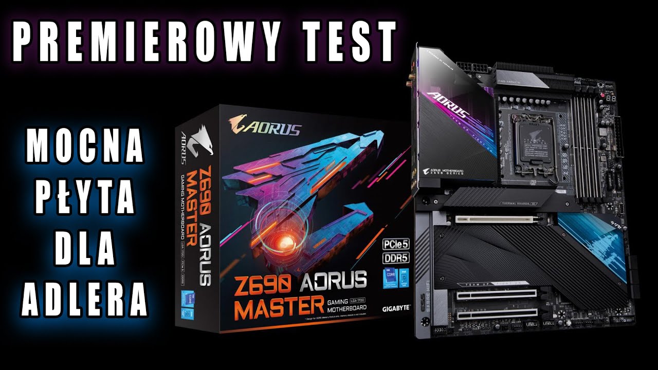 Aorus Z690 Master - premierowy test płyty gł&oacute;wnej pod Adler Lake