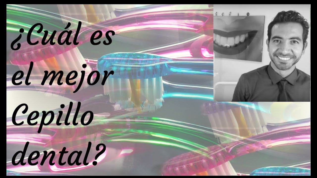 ¿Cuál es el mejor cepillo dental?