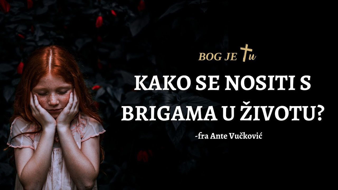 Kako se nositi s brigama u životu? - fra Ante Vučković