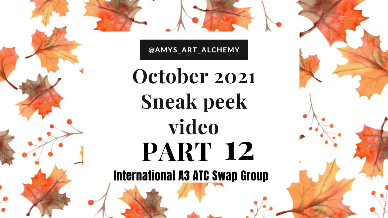International A3 ATC Swap Group:       OCT 2021 Sneak Peek Video PART 12 Create•Swap•Collect