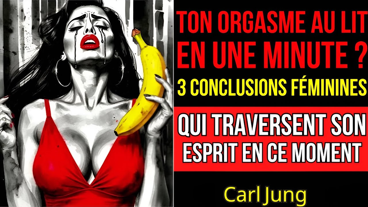 Ce Qu'elle Pense Vraiment Quand Tu « As Fini » Trop Vite | Carl Jung