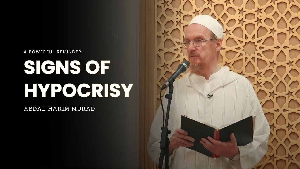 Signs of Hypocrisy in Islam -- Shaykh Abdal Hakim Murad