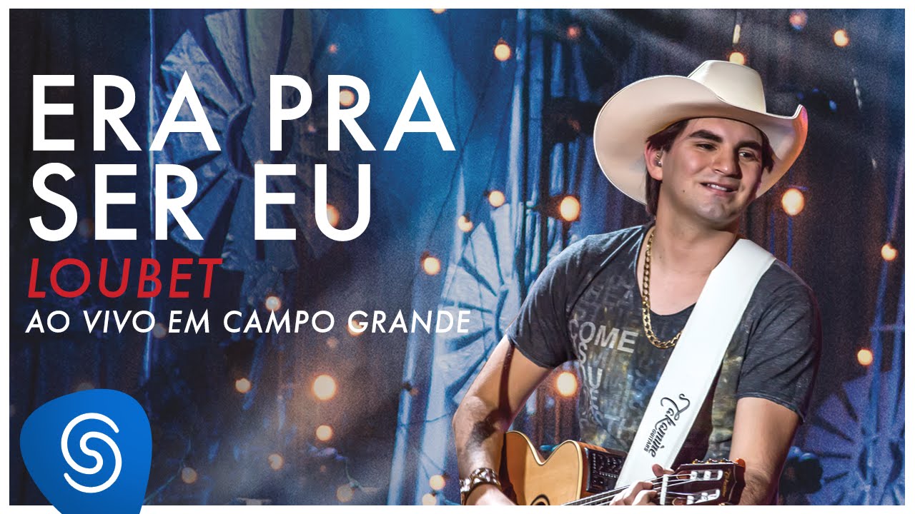 Loubet -  Era Pra Ser Eu (DVD ao vivo em Campo Grande) [OFICIAL]