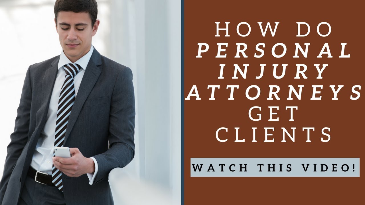 How Do Personal Injury Attorneys Get Clients