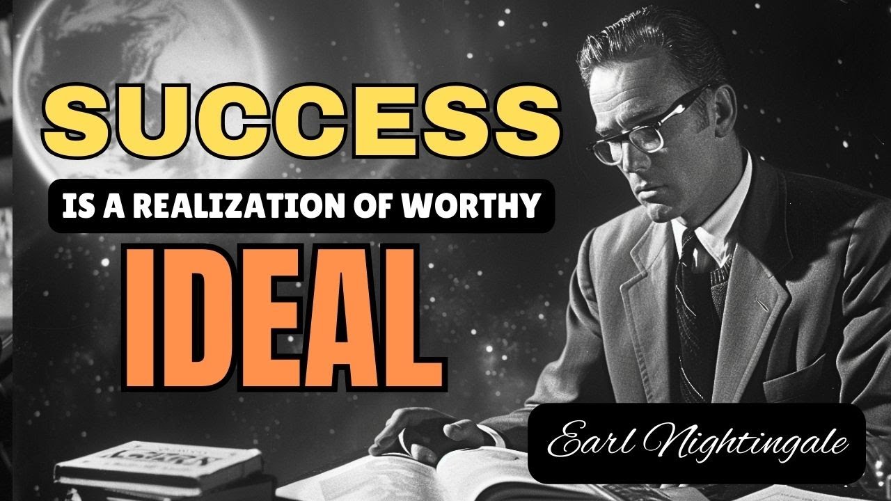 Achieving Worthy Ideals: The Path to Success | Earl Nightingale
