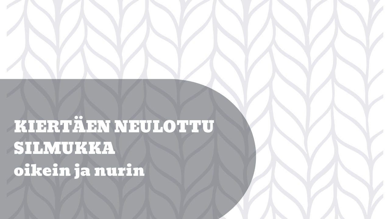 Kiert&auml;en neulottu silmukka. (oikein ja nurin)