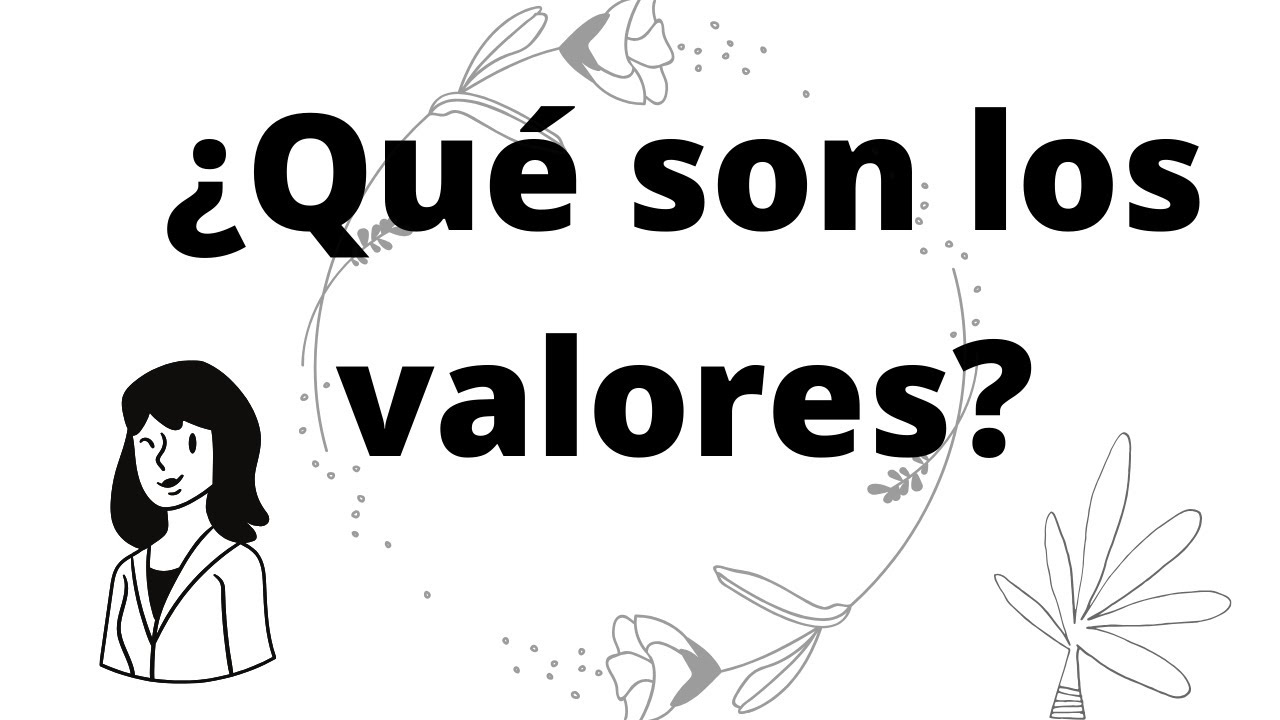 ¿Qué son los valores?