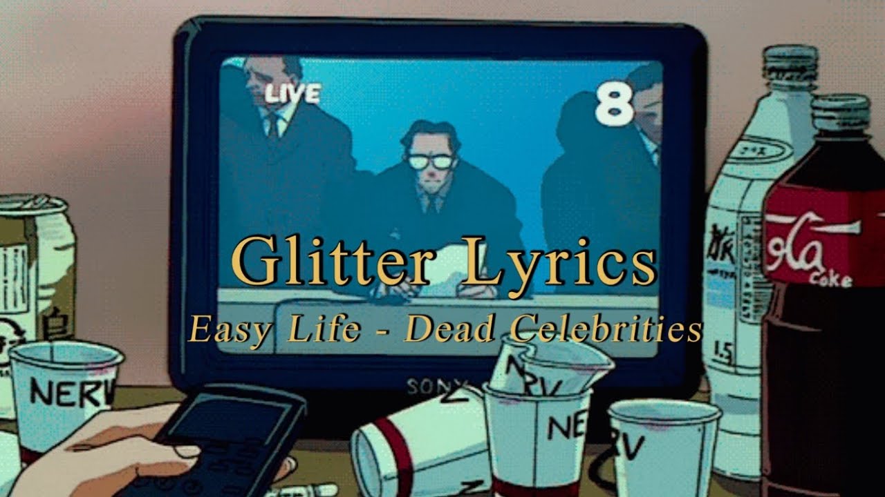 ‘너의 죽어버린 유명인이 될게’ Easy Life – Dead Celebrities 가사번역 l [Glitter Lyrics]