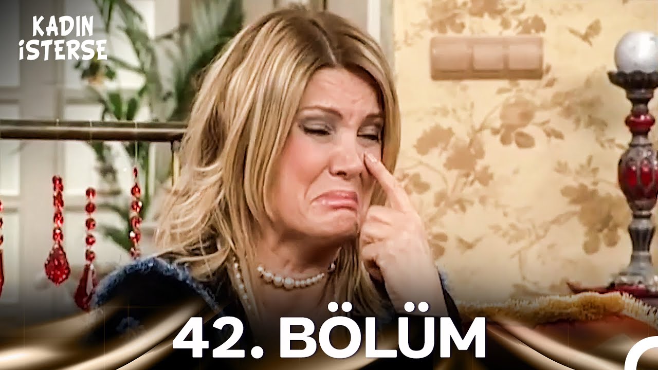 Kadın İsterse 42. Bölüm