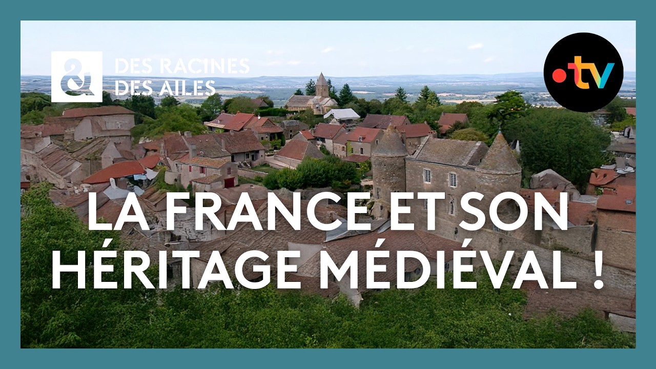 La France et son héritage médiéval ! - Des Racines et des Ailes