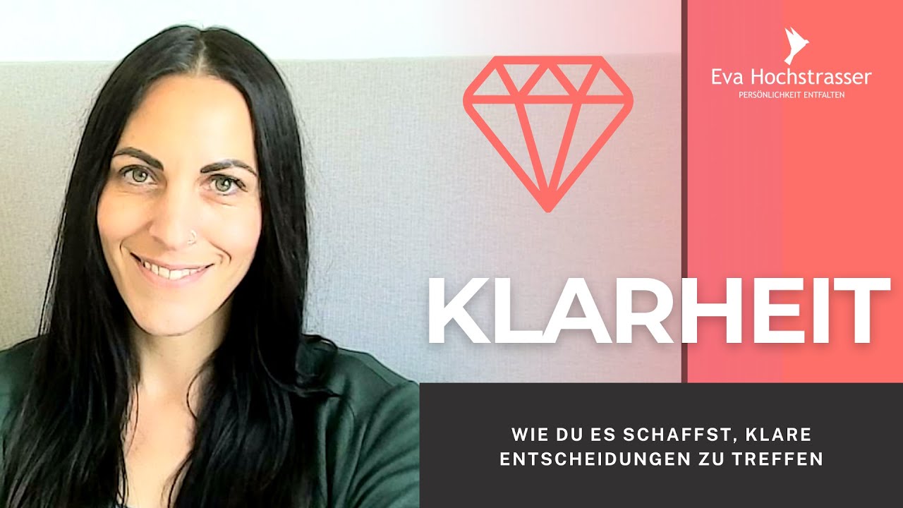 Klarheit schaffen - klare Entscheidungen treffen (das ist jetzt wichtig!)