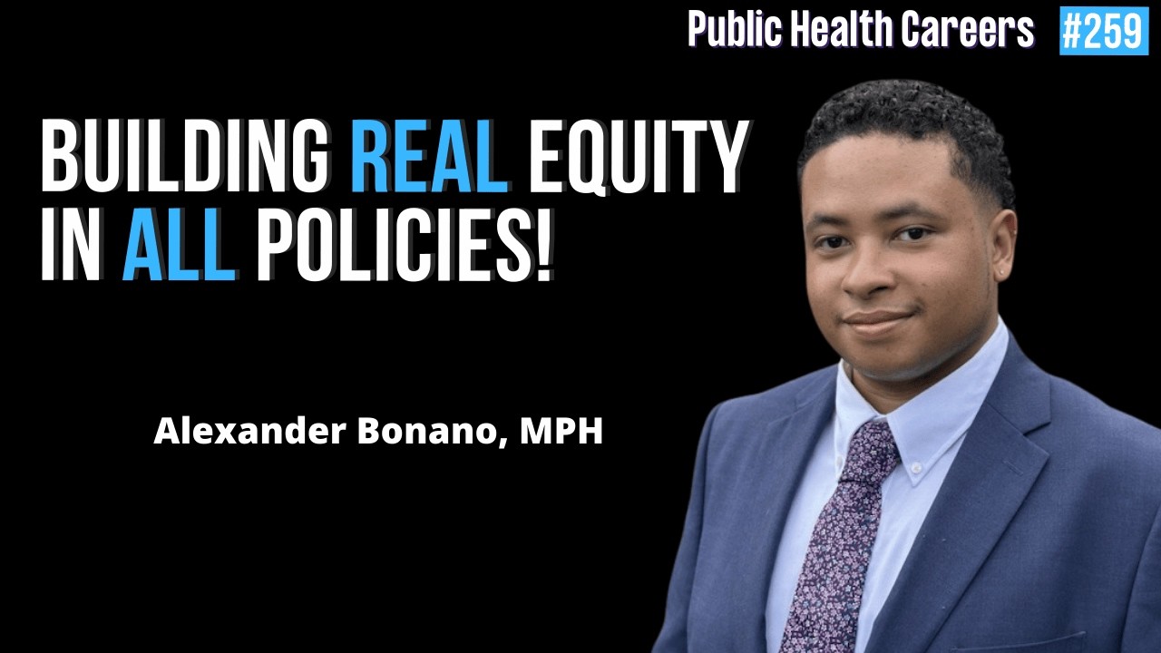 The Reality of Building Racial Equity in Public Health with Alexander Bonano, MPH | E259