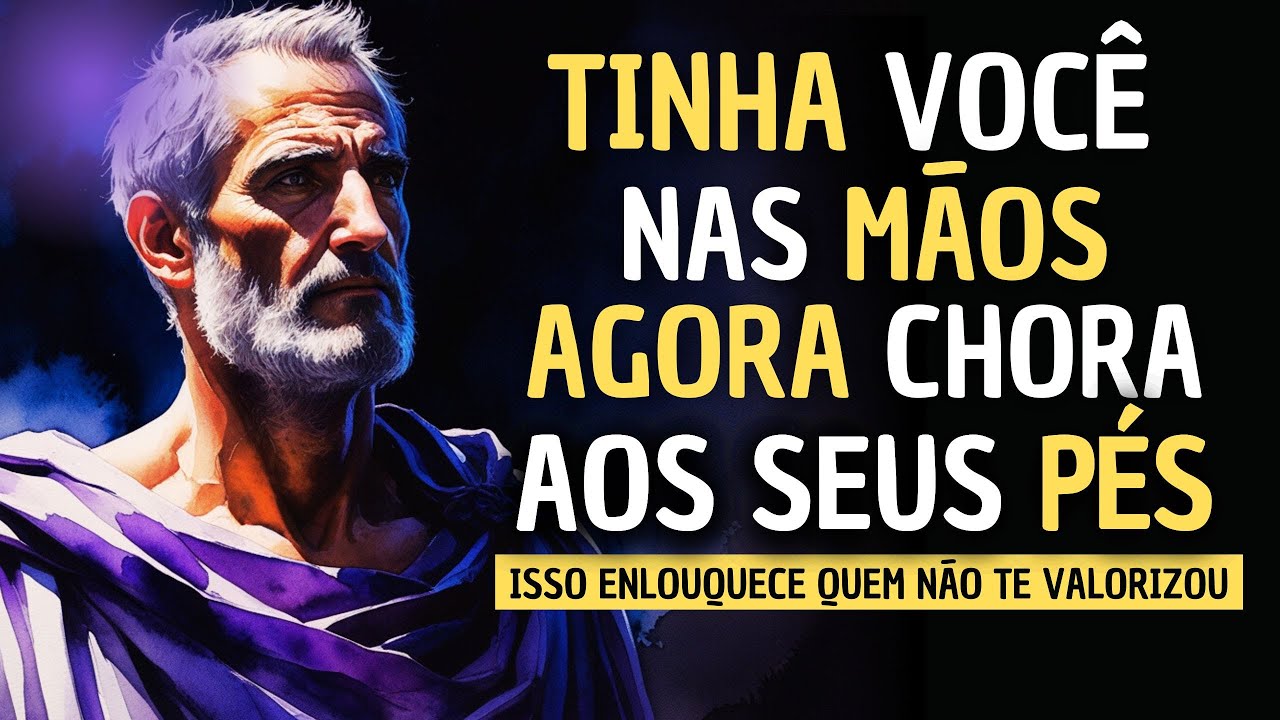 COMO Fazer alguém se ARREPENDER AMARGAMENTE por não te Valorizar  - Estoicismo