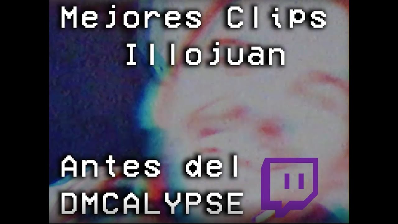Recopilacion mejores clips Illojuan antes del copyright en twitch #1