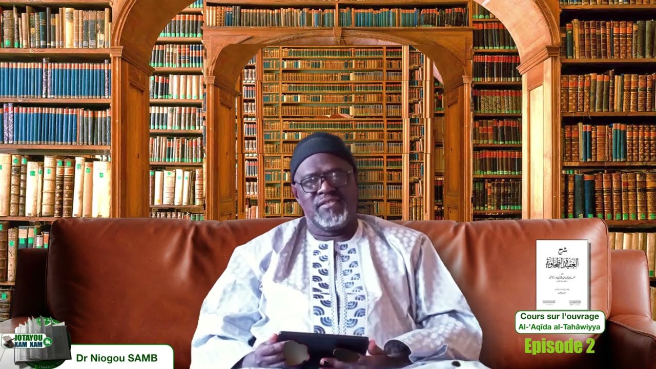 Dars 2 Al 'Aqida At-Tahawiyya, Dr Ndiogou Samb