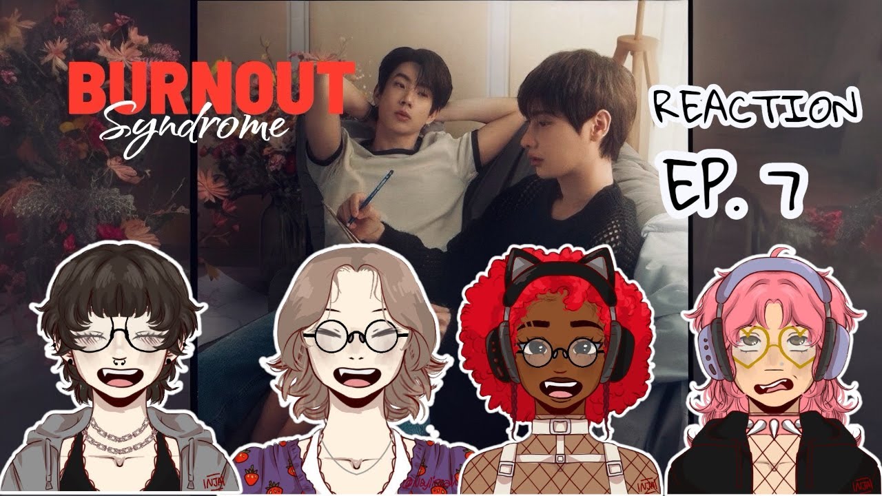 Burnout Syndrome ภาวะรักคนหมดไฟ | EP.7 REACTION