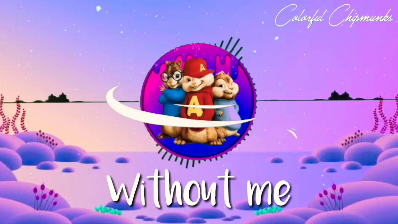 Halsey - Without Me (Chipmunks Version)