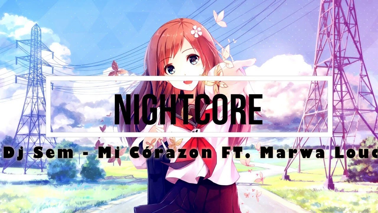 Nightcore - Mi corazon - by Dj Sem & Marwa Loud