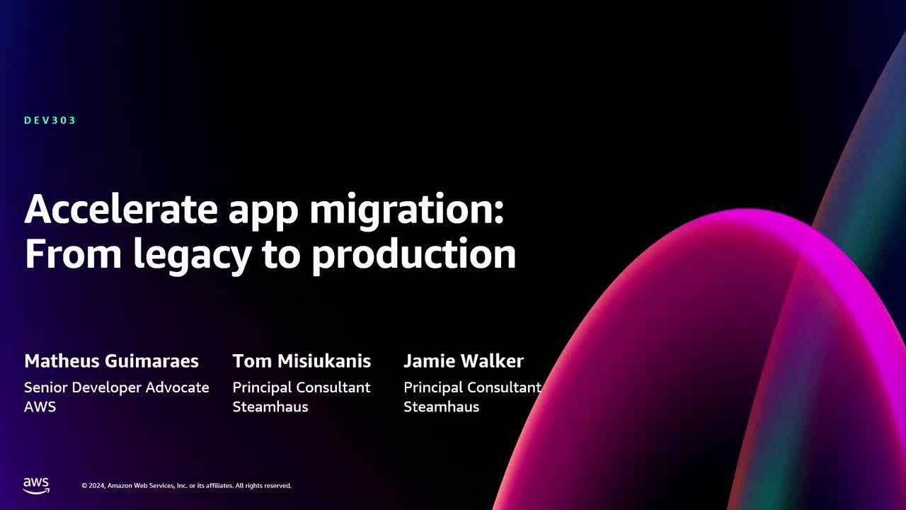 AWS re:Invent 2024 - Accelerate app migration: From legacy to production (DEV303)