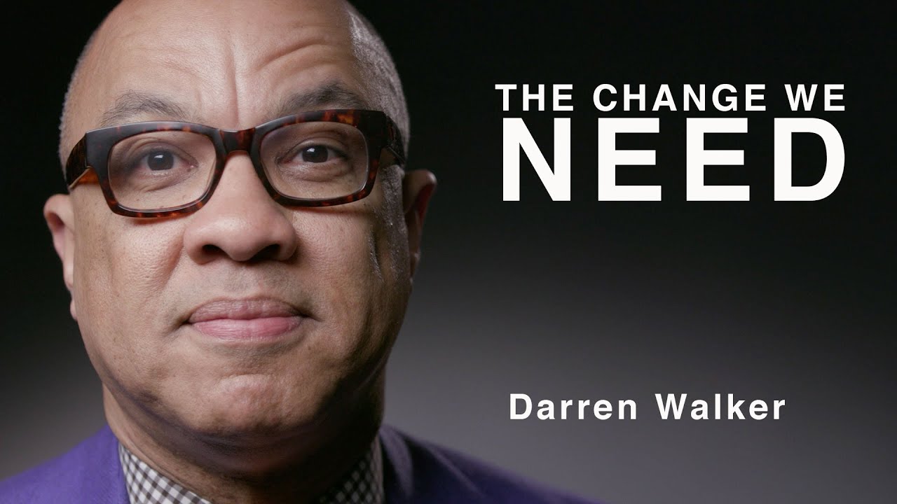 Darren Walker | The Change We Need