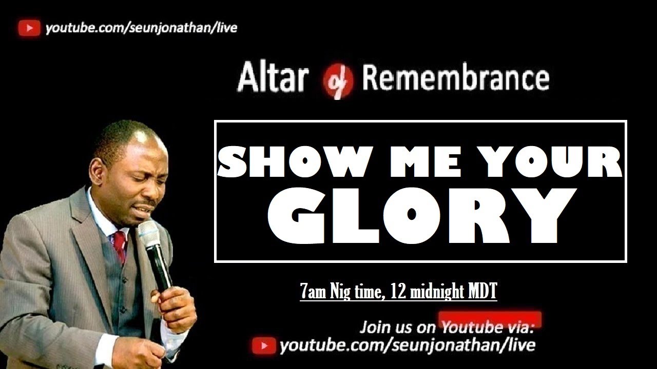 Altar of Remembrance PRAYERS - Show Me Your Glory