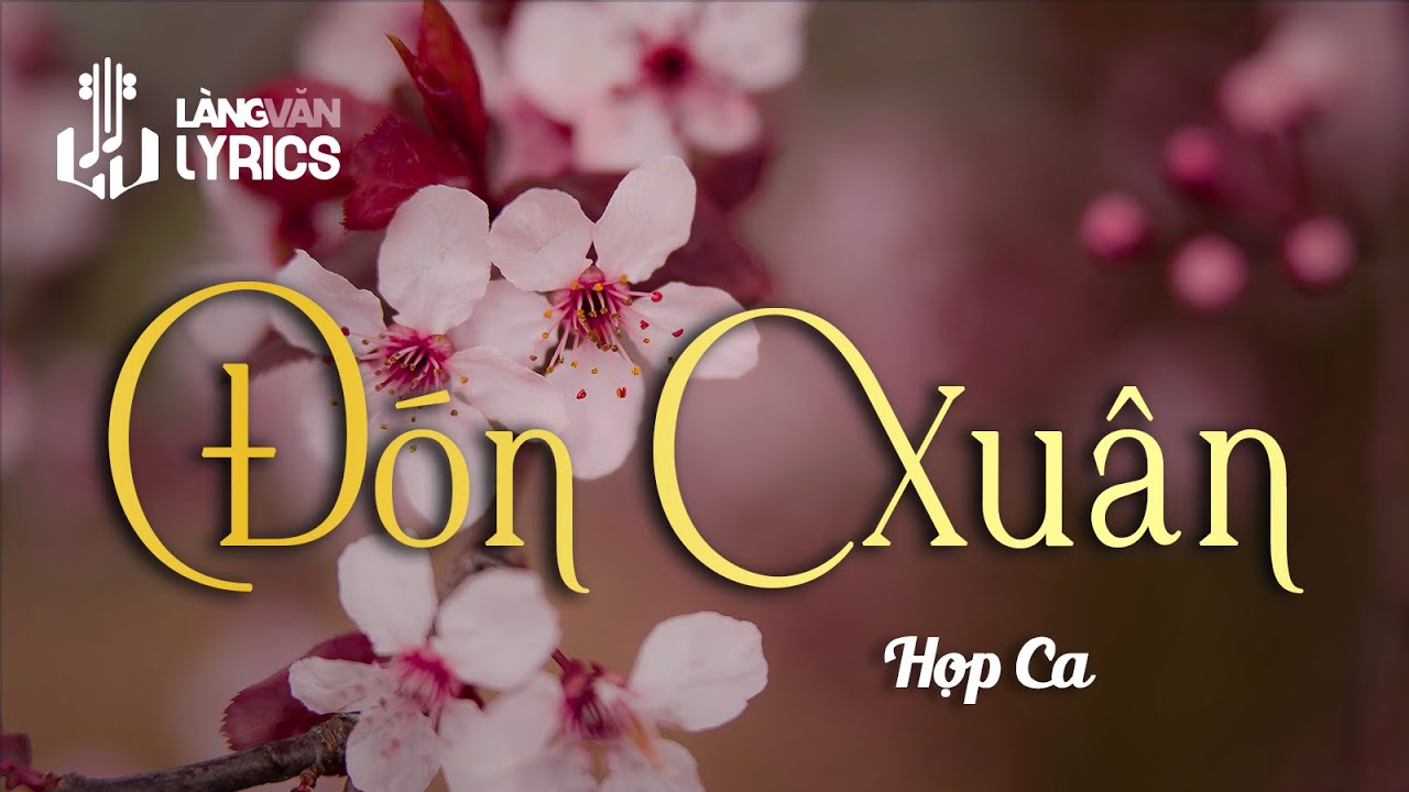 Đón Xuân | Hợp Ca | Official Làng Văn (Lyrics)