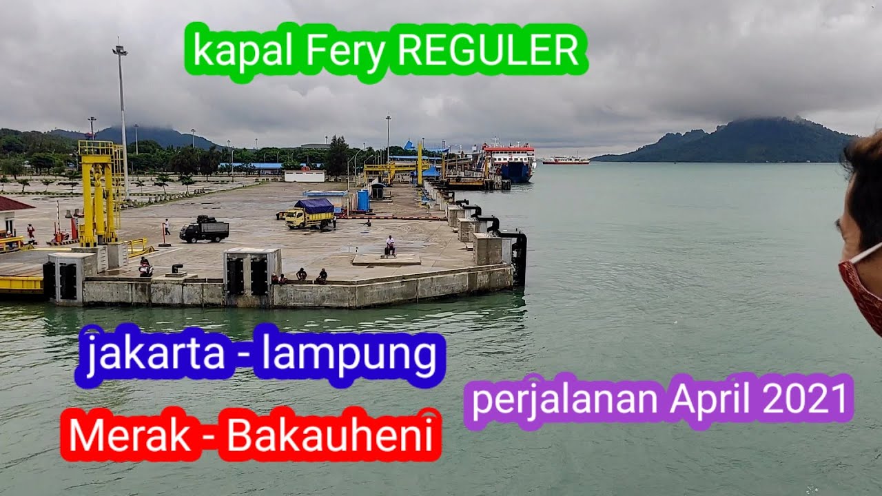 MERAK - BAKAUHENI CUMA 2JAM!!PAKAI KAPAL FERY KELAS REGULER