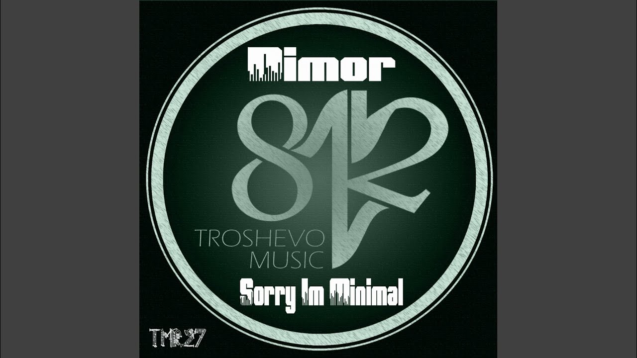 Sorry I'm Minimal (Original Mix)