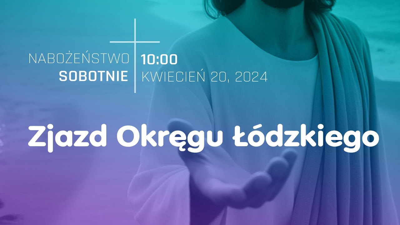 NABOŻEŃSTWO  ❖  Zjazd Okręgu Łódzkiego  ❖  20.04.2024