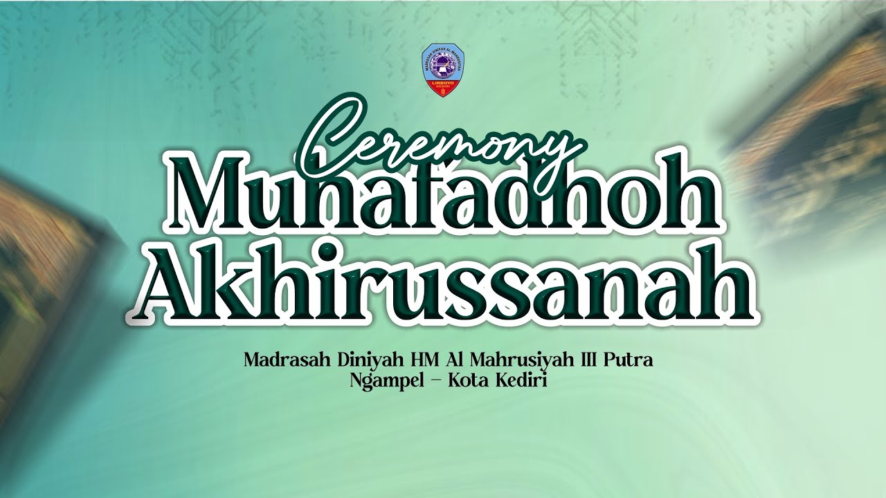 CEREMONY MUHAFADHOH AKHIRUSSANAH | Madrasah Diniyah HM Al-Mahrusiyah III Putra Ngampel