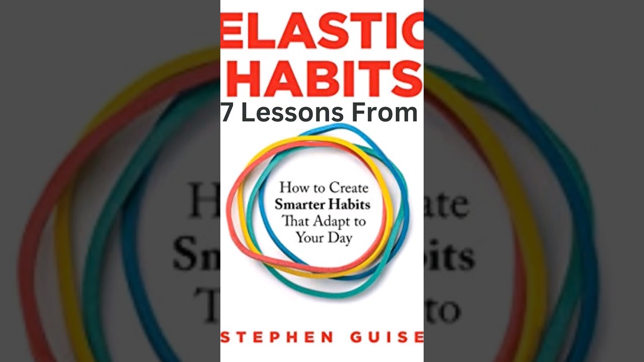 Building Resilient Habits: 7 Lessons from Elastic Habits
